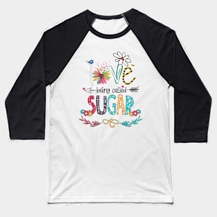 Love Being Called Sugar Happy Mother's Day Baseball T-Shirt